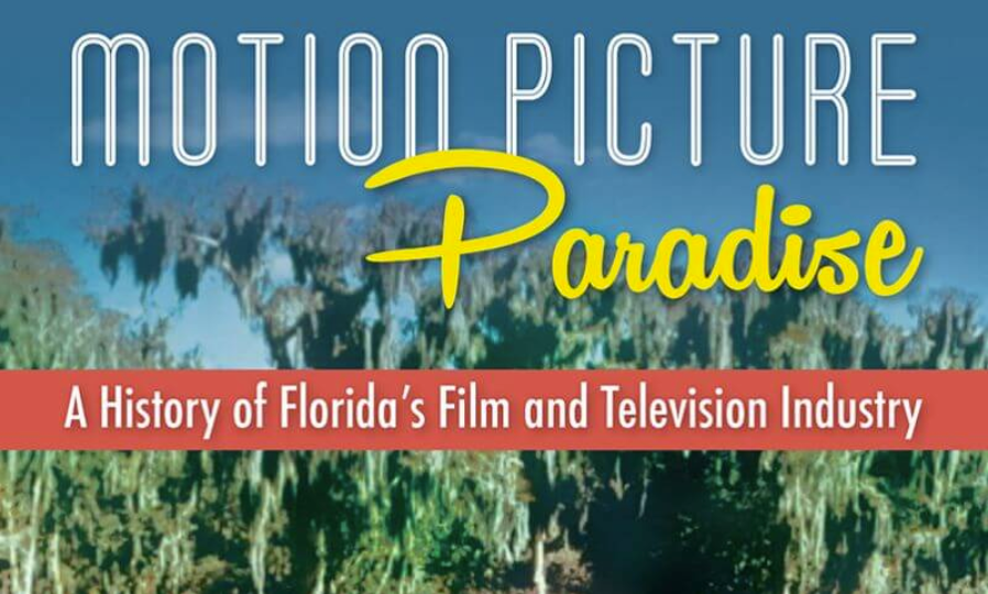 Heritage Lecture A Motion Picture Paradise Florida's Film & TV